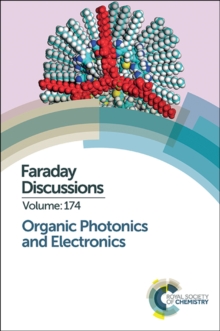 Organic Photonics and Electronics : Faraday Discussion 174, Hardback Book Organic Photonics and Electronics : Faraday Discussion 174, Hardback Book