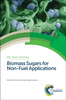 Biomass Sugars for Non-Fuel Applications, Hardback Book Biomass Sugars for Non-Fuel Applications, Hardback Book