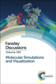 Molecular Simulations and Visualization : Faraday Discussion 169, Hardback Book Molecular Simulations and Visualization : Faraday Discussion 169, Hardback Book