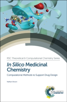 In Silico Medicinal Chemistry : Computational Methods to Support Drug Design, Hardback Book In Silico Medicinal Chemistry : Computational Methods to Support Drug Design, Hardback Book