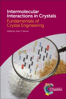 Intermolecular Interactions in Crystals : Fundamentals of Crystal Engineering, Hardback Book Intermolecular Interactions in Crystals : Fundamentals of Crystal Engineering, Hardback Book