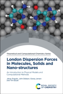 London Dispersion Forces in Molecules, Solids and Nano-structures : An Introduction to Physical Models and Computational Methods