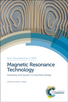 Magnetic Resonance Technology : Hardware and System Component Design