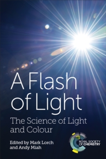 A Flash of Light : The Science of Light and Colour