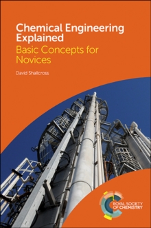 Chemical Engineering Explained : Basic Concepts for Novices