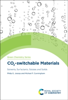CO2-switchable Materials : Solvents, Surfactants, Solutes and Solids, Hardback Book CO2-switchable Materials : Solvents, Surfactants, Solutes and Solids, Hardback Book