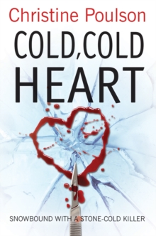 Cold, Cold Heart : Snowbound with a stone-cold killer, Paperback / softback Book Cold, Cold Heart : Snowbound with a stone-cold killer, Paperback / softback Book