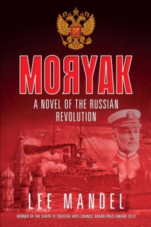 Moryak : A Novel Of The Russian Revolution