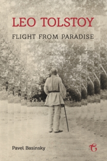 Leo Tolstoy : Flight from Paradise