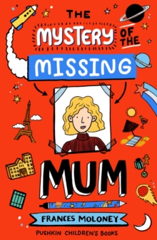 The Mystery Of The Missing Mum By Frances Moloney