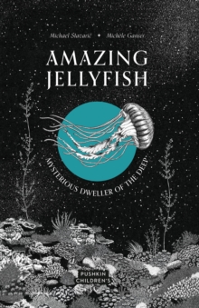 Amazing Jellyfish : Mysterious Dweller of the Deep