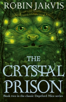 The Crystal Prison : Book Two of The Deptford Mice