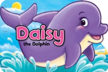 Daisy the Dolphin, Board book Book Daisy the Dolphin, Board book Book