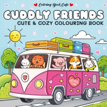 Cuddly Friends : Cozy and Cute Colouring Book