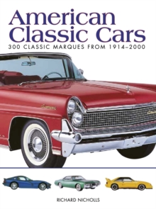 American Classic Cars : 300 Classic Marques from 1914-2000, Paperback / softback Book American Classic Cars : 300 Classic Marques from 1914-2000, Paperback / softback Book