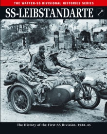 SS-Leibstandarte : The History of the First SS Division, 1933-45