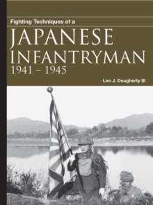 Fighting Techniques of a Japanese Infantryman : 1941-1945, Paperback Book Fighting Techniques of a Japanese Infantryman : 1941-1945, Paperback Book