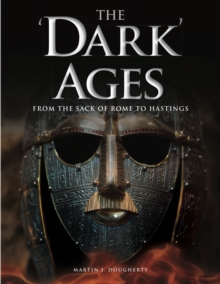 The 'Dark' Ages : From the Sack of Rome to Hastings, Hardback Book The 'Dark' Ages : From the Sack of Rome to Hastings, Hardback Book