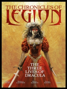 The Chronicles of Legion - Volume 2 : The Three Lives of Dracula, Hardback Book The Chronicles of Legion - Volume 2 : The Three Lives of Dracula, Hardback Book