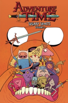 Adventure Time: Sugary Shorts : Vol. 2, Paperback / softback Book Adventure Time: Sugary Shorts : Vol. 2, Paperback / softback Book
