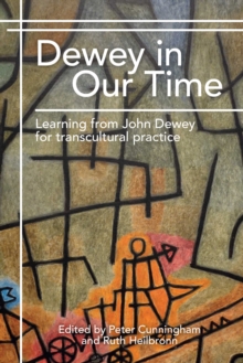 Dewey in Our Time : Learning from John Dewey for transcultural practice