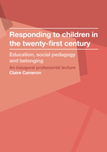 Responding to children in the twenty-first century : Education, social pedagogy and belonging