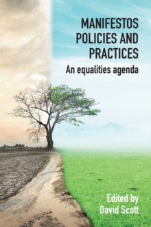 Manifestos, Policies and Practices : An equalities agenda, Paperback / softback Book Manifestos, Policies and Practices : An equalities agenda, Paperback / softback Book