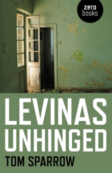 Levinas Unhinged, Paperback Book Levinas Unhinged, Paperback Book