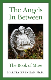 The Angels in Between : The Book of Muse, Paperback / softback Book The Angels in Between : The Book of Muse, Paperback / softback Book