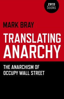 Translating Anarchy - The Anarchism of Occupy Wall Street