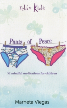 Relax Kids - Pants of Peace : 52 Meditation Tools for Children, Paperback / softback Book Relax Kids - Pants of Peace : 52 Meditation Tools for Children, Paperback / softback Book