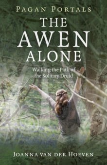 Pagan Portals - The Awen Alone : Walking the Path of the Solitary Druid