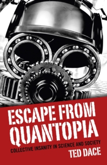 Escape from Quantopia : Collective Insanity in Science and Society