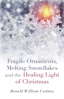 Fragile Ornaments, Melting Snowflakes and the Healing Light of Christmas, EPUB eBook Fragile Ornaments, Melting Snowflakes and the Healing Light of Christmas, EPUB eBook