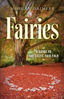 Fairies: : A Guide to the Celtic Fair Folk