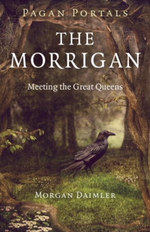 Pagan Portals - The Morrigan : Meeting the Great Queens