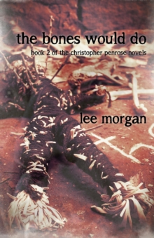 The Bones Would Do : Book Two of the Christopher Penrose Novels, EPUB eBook The Bones Would Do : Book Two of the Christopher Penrose Novels, EPUB eBook