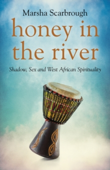 Honey in the River : Shadow, Sex and West African Spirituality, Paperback Book Honey in the River : Shadow, Sex and West African Spirituality, Paperback Book