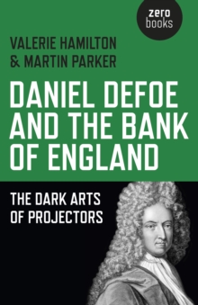 Daniel Defoe and the Bank of England : The Dark Arts of Projectors, Paperback Book Daniel Defoe and the Bank of England : The Dark Arts of Projectors, Paperback Book