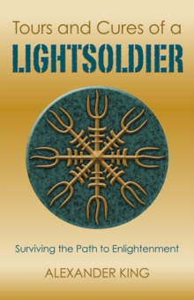 Tours and Cures of a Lightsoldier : Surviving the Path to Enlightenment