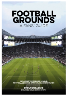 Football Grounds - A Fans' Guide England and Wales Edition 2019/20, Paperback / softback Book Football Grounds - A Fans' Guide England and Wales Edition 2019/20, Paperback / softback Book