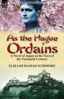 As the Hague Ordains : A Novel of Japan at the Turn of the Twentieth Century