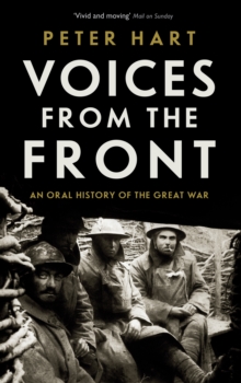 Voices from the Front : An Oral History of the Great War