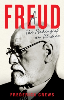 Freud : The Making of An Illusion