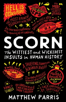 Scorn : The Wittiest and Wickedest Insults in Human History