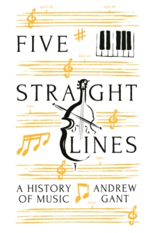 Five Straight Lines : A History of Music