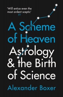 A Scheme of Heaven : Astrology and the Birth of Science