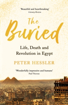 The Buried : Life, Death and Revolution in Egypt