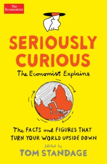 Seriously Curious : 109 facts and figures to turn your world upside down