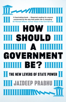 How Should A Government Be? : The New Levers of State Power